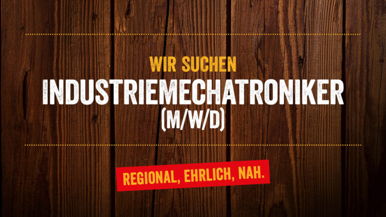 Stellenanzeige auf Holzgrund: Wir suchen Industriemechatroniker (m/w/d). Slogan: Regional, ehrlich, nah.